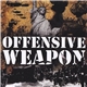 Offensive Weapon - Offensive Weapon